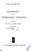 Crestomazia della letteratura italiana: Dal XVI al XVIII secolo. 2. ed