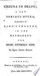 Creusa in Delfo; a new serious opera, as performed at the King's Theatre, etc. Ital. & Eng