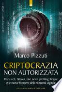 Criptocrazia non autorizzata. Dark web, bitcoin, profiling illegale e le nuove frontiere della schiavitù digitale