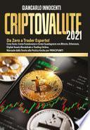 Criptovalute 2021. Da zero a trader esperto! Cosa sono, come funzionano e come guadagnare con Bitcoin, Ethereum, digital assets blockchain e trading online. Manuale dalla teoria alla pratica anche per principianti