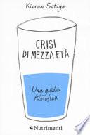 Crisi di mezza età. Una guida filosofica