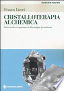 Cristalloterapia alchemica. Basi teoriche ed esperienze in kinesiologia specializzata