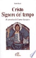 Cristo, Signore del tempo. Il cammino dell'anno liturgico