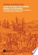 Cristoforo Colombo ebreo di Spagna. La ricerca di una nuova terra promessa, la scoperta delle Americhe