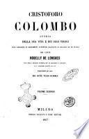 Cristoforo Colombo storia della sua vita e dei suoi viaggi sull'appoggio di documenti autentici raccolti in Ispagna ed in Italia del conte Roselly de Lorgues volgarizzata per cura del conte Tullio Dandolo