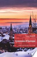 Crocevia d'Europa. Viaggio nella Romania di ieri e di oggi
