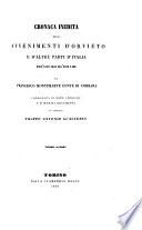 Cronaca inedita degli avvenimenti d'Orvieto e d'altre parti d'Italia, dall'anno 1333 all'anno 1400; corredata di note storiche e d'inedite documenti dal Marchese F. A. Gualterio