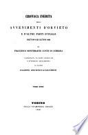 Cronaca inedita degli avvenimenti d'Orvieto e d' altre parti d' Italia dall' anno 1333 all' anno 1400 corredata di note storiche e d' inediti documenti dal marchese Filippo Antonio Gualterio
