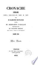 Cronache catalane del secolo XIII e XIV una di --- l ́altra di Bernardo d ́Esclot, prima traduzione italiana di Filippo Moisè...