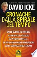 Cronache dalla spirale del tempo. Dalle guerre in oriente ai metodi di lavaggio dei nostri cervelli... Le più recenti rivelazioni sulla cospirazione globale