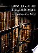 Cronache e storie di passioni letterarie. Studi per Marino Biondi
