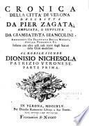 Cronica della citta di Verona descritta da Pier Zagata, ampliata e supplita da Giambatista Biancolini...