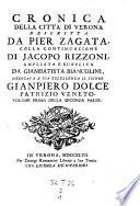 Cronica della citta' di Verona descritta da Pier Zagata; colla continuazione di Jacopo Rizzoni, ampliata, e supplita da Giambatista Biancolini (etc.)