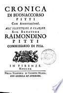 Cronica di Buonaccorso Pitti con annotazioni. All'illustriss. e clariss. sig. senatore Raimondo Pitti commissario di Pisa