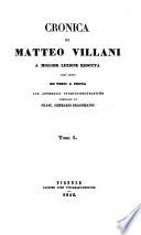 Cronica di Giovanni Villani, a miglior lezione ridotta coll'ajuto de'testi a penna, con note filologiche di I. Moutier e con appendici storico-geografiche, compilate da Franc. Gherardi Dragomanni