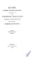 Cronica di M. Villani a miglior lezione ridotta coll'aiuto di testi a penna [by I. Moutier]. (Le vite d'Uomini illustri Fiorentini scritte da F. Villani, colle annotazioni del Conte G. Mazzuchelli.).