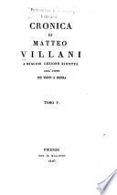 Cronica di Matteo Villani, a miglior lezione ridotta coll' aiuto de' testi a penna