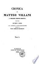 Cronica di Matteo Villani a miglior lezione ridotta coll'aiuto dei testi a penna ... Franc. Gherardi Dragomanni