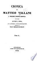 Cronica di Matteo Villani a miglior lezione ridotta coll'ajuto de' testi a penna con appendici storico-geografiche
