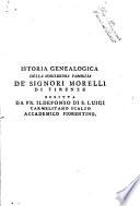 Croniche di Giovanni di Iacopo e di Lionardo di Lorenzo Morelli pubblicate, e di annotazioni, e di antichi munimenti accresciute, ed illustrate da fr. Ildefonso di San Luigi ... Volume unico