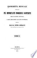 Cronichetta mensuale delle più importanti moderne scoperte nelle scienze naturali e loro applicazioni alle arti ed industria