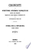 Cronisti e scrittori sincroni Napoletani dalla fondazione della monarchia fino alla venuta di Carlo di Borbone. Raccolti e pubblicati da Giuseppe del Re
