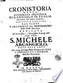 Cronistoria della riformata provincia di S. Angiolo in Puglia divisa in tre parti, raccolta, e compilata dal padre f. Arcangelo da Montesarchio ..