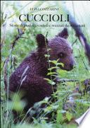 Cuccioli. Storie di piccoli cresciuti e svezzati da noi umani