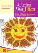 Cucina diet etica. Oltre 230 ricette vegan per vivere sani e in forma