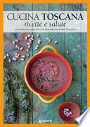 Cucina toscana. Ricette e salute. La tradizione regionale e la Piramide Alimentare Toscana