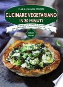 Cucinare vegetariano in 30 minuti