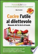 Cucire l'utile al dilettevole. Manuale del fai da te di moda