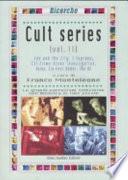 Cult series: Sex and the city. I Soprano. CSI Crime scene investigation. Alias. Six feet under. The OC
