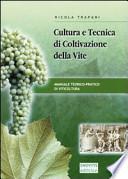 Cultura e tecnica di coltivazione della vite. Manuale teorico-pratico di viticoltura
