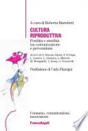 Cultura riproduttiva. Fertilità e sterilità tra comunicazione e prevenzione