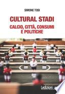 Cultural stadi. Calcio, città, consumi e politiche