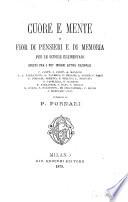 Cuore e mente, o Fior di pensieri e di memoria per le scuole elementari scelto fra i più insigni autori nazionali compilato da P. Fornari
