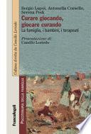 Curare giocando, giocare curando. La famiglia, i bambini, i terapeuti