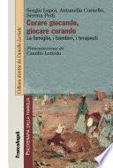 Curare giocando, giocare curando. La famiglia, i bambini, i terapeuti