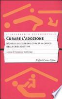 Curare l'adozione. Modelli di sostegno e di presa in carico dei percorsi adottivi