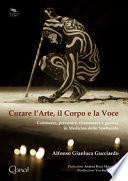Curare l'arte, il corpo e la voce. Conoscere, prevenire, riconoscere e guarire in medicina dello spettacolo