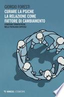 Curare la psiche. La relazione come fattore di cambiamento