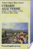 Curarsi alle terme. Acqua, fango, sabbia e fieno al servizio della salute