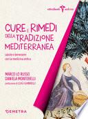 Cure e rimedi della tradizione mediterranea. Salute e benessere con la medicina antica