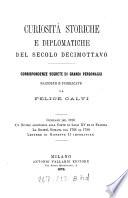 Curiosita storiche e diplomatiche del secolo decimottavo. Corrispondenze segrete di grandi personaggi