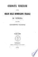 Curiosità veneziane, ovvero origini delle denominazioni stradali di Venezia del dottor Giuseppe Tassini