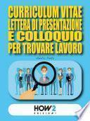 CURRICULUM VITAE, LETTERA DI PRESENTAZIONE E COLLOQUIO PER TROVARE LAVORO