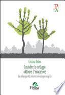 Custodire lo sviluppo coltivare l'educazione. Tra pedagogia dell'ambiente ed ecologia integrale