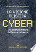 Cyber. La visione olistica. Una scienza unitaria dell'uomo e del mondo