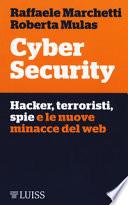Cyber security. Hacker, terroristi, spie e le nuove minacce del web